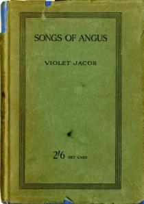 Songs of Angus (1915)-- a collection of poems written by Violet Jacob. Courtesy of Hugh MacDiarmid and Friends.